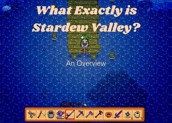 You are currently viewing Stardew Valley: What Exactly Is It?